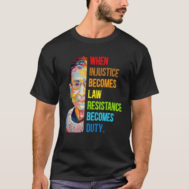 When Injustice Becomes Law Resistance Becomes Duty T-Shirt (Front)