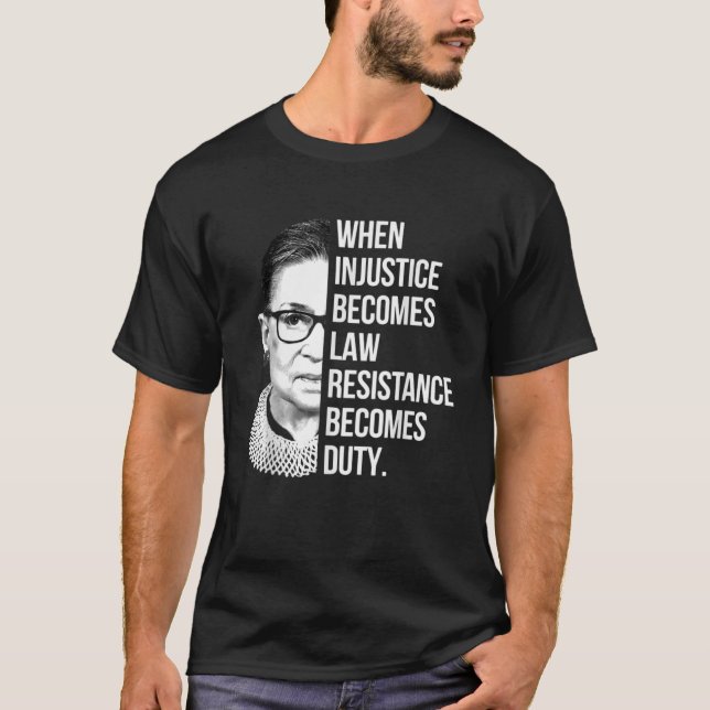 When Injustice Becomes Law Resistance Becomes Duty T-Shirt (Front)