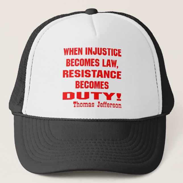 When Injustice Becomes Law Resistance Becomes Trucker Hat (Front)