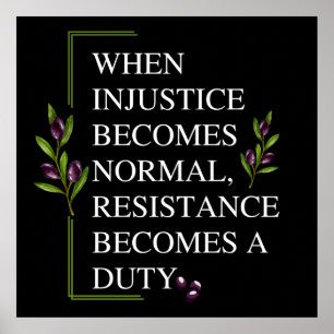 WHEN INJUSTICE BECOMES NORMAL, RESISTANCE BECOMES  POSTER