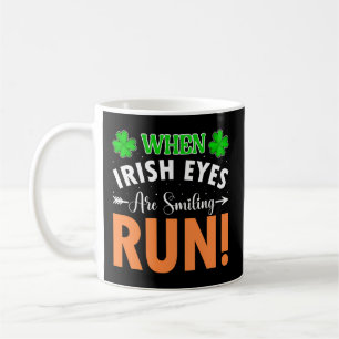 When Irish Eyes Are Smiling Run St Patricks Day Pa Coffee Mug