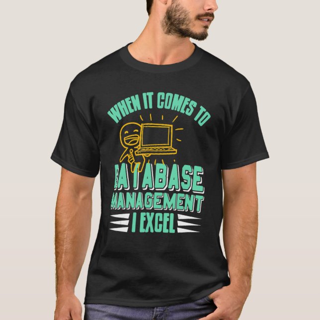 When It Comes To Database Manage I Excel Cool Retr T-Shirt (Front)