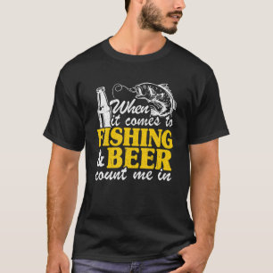 When It Comes To Fishing T-Shirt