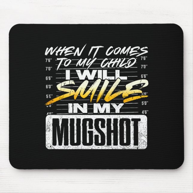 When It Comes To My Child I Will Smile In My Mugsh Mouse Pad (Front)