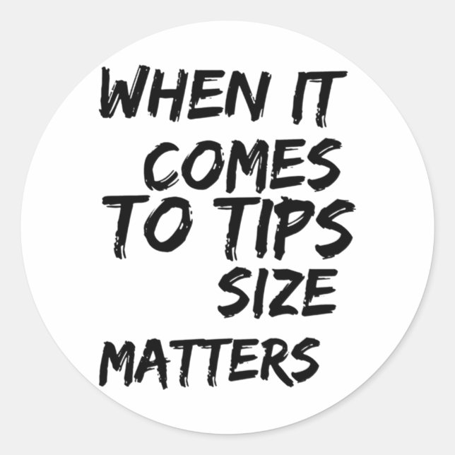 When It Comes To Tips Size S Sticker  (Front)