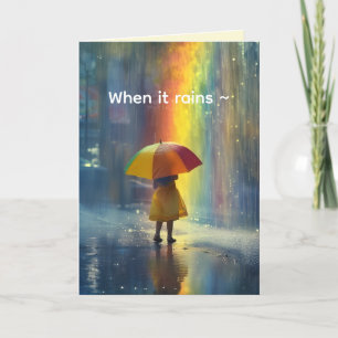 WHEN IT RAINS - GET WELL CARD