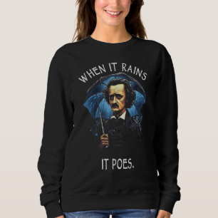 When It Rains It Poes Edgar Allan Poe 2 Sweatshirt
