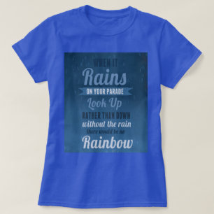 When It Rains On Your Parade - Motivational T-Shirt