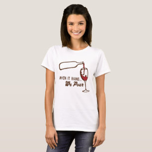 When it rains we Pour T-Shirt