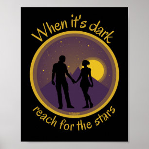 WHEN IT'S DARK REACH FOR THE STARS inspirational Poster