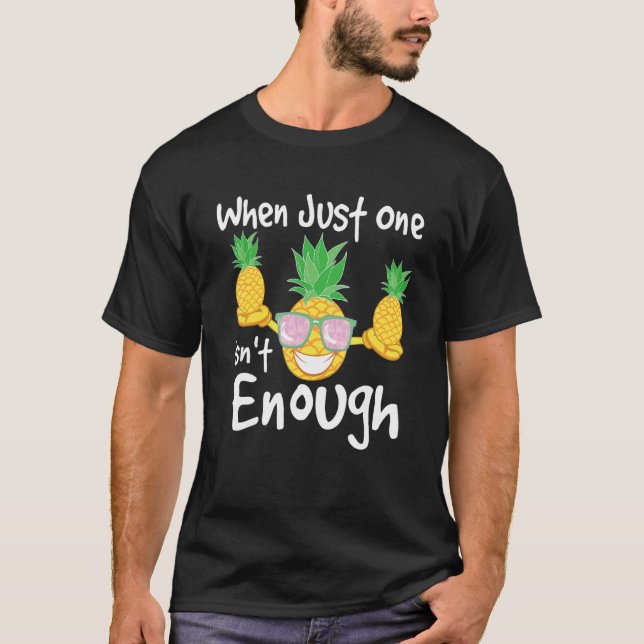 When Just One Isn't Enough   Pineapple Swinger Swi T-Shirt (Front)