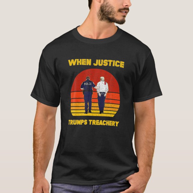 When Justice Trumps Treachery Political Anti GOP T T-Shirt (Front)