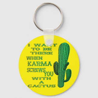 When Karma Screws You With A Cactus 2 Key Ring