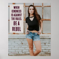When kindness is against the rules, BE A REBEL