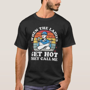 When Ladies Get Hot They Call Me Funny HVAC Techni T-Shirt