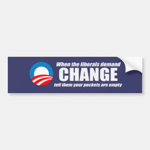 WHEN LIBERALS DEMAND CHANGE Bumpersticker Bumper Sticker