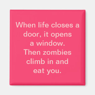 "When life closes a door...zombies" Magnet
