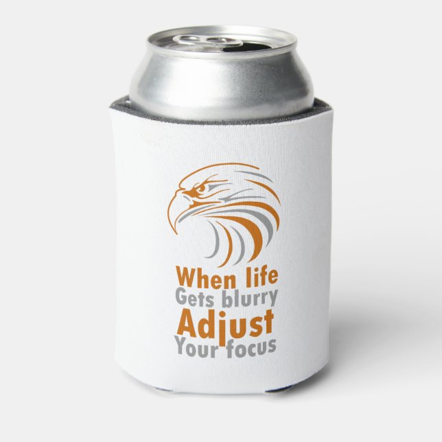 When life gets blurry adjust your focus can cooler (Can Back)
