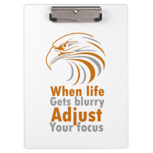 When life gets blurry adjust your focus clipboard