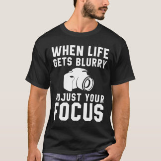 When Life Gets Blurry Adjust Your Focus Costume Ph T-Shirt
