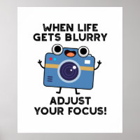 When Life Gets Blurry Adjust Your Focus Funny Came