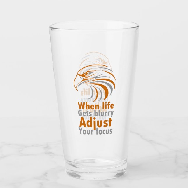 When life gets blurry adjust your focus glass (Front)