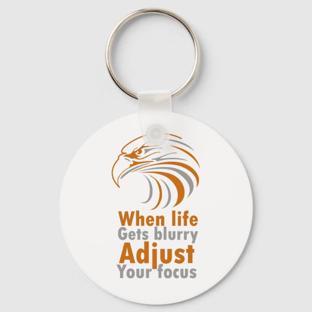 When life gets blurry adjust your focus key ring (Front)