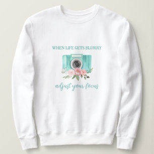 When Life Gets Blurry Photography Sweatshirt