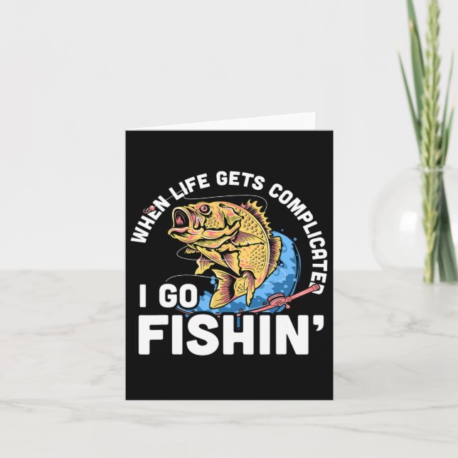 When Life Gets Complicated I Go Fishin - Funny Fis Card (Front)