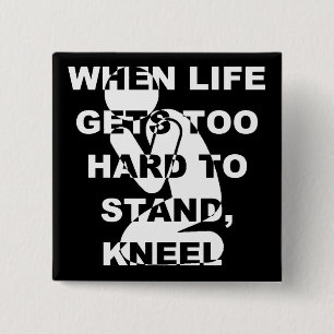 When Life Gets Too Hard To Stand Kneel Christian 15 Cm Square Badge
