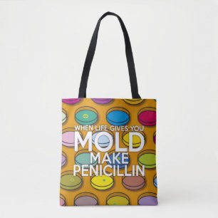 WHEN LIFE GIVE YOU MOLD MAKE PENECILLIN TOTE BAG