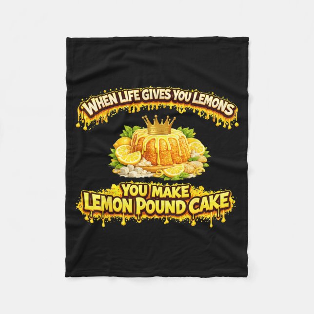 When Life Gives Lemons Make Lemon Pound Cake Funny Fleece Blanket (Front)