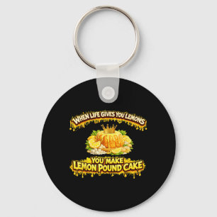 When Life Gives Lemons Make Lemon Pound Cake Funny Key Ring