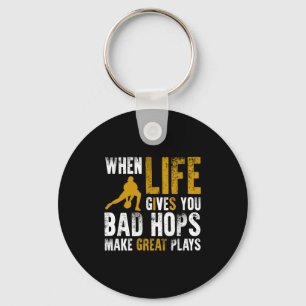 When life gives you bad hops make great plays key ring