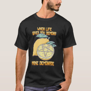 When Life Gives You Demons Make Demonade Lemon Fru T-Shirt