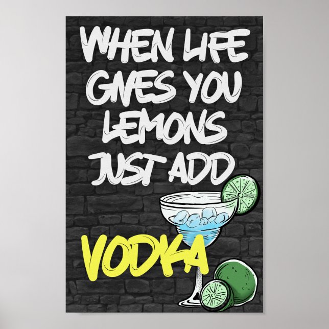 When Life Gives you Lemon Just Add VODKA! Poster (Front)
