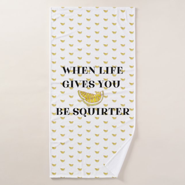 When Life Gives You Lemons Be A Squirter Bath Towel (Bath Towel)