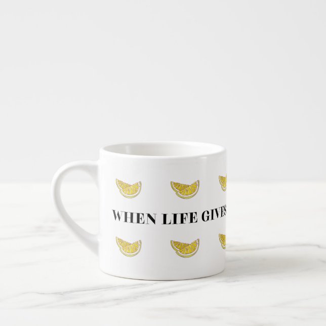 When Life Gives You Lemons Be A Squirter Espresso Cup (Left)