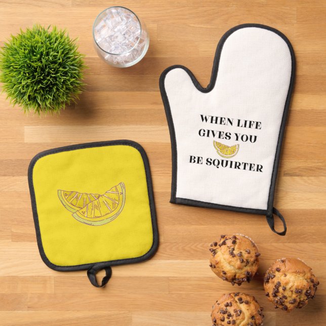When Life Gives You Lemons Be A Squirter Oven Mitt & Pot Holder Set (Top Down)