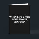 When Life Gives You Lemons Beat Men Funny Sarcasm  Card<br><div class="desc">When Life Gives You Lemons Beat Men Funny Sarcasm Jokes</div>