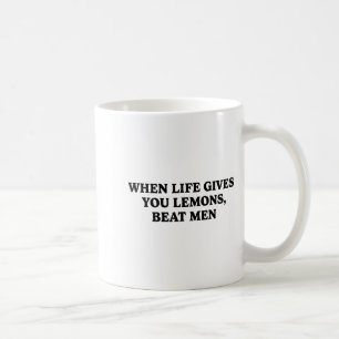 When Life Gives You Lemons Beat Men Funny Sarcasm  Coffee Mug