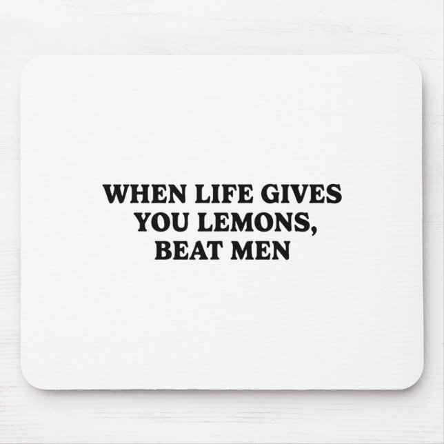 When Life Gives You Lemons Beat Men Funny Sarcasm  Mouse Pad (Front)
