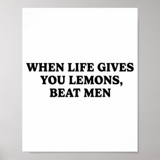 When Life Gives You Lemons Beat Men Funny Sarcasm  Poster