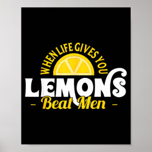 When Life Gives You Lemons Beat Men Funny Sarcasm  Poster