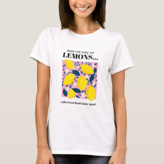 When Life Gives You Lemons Call a Great Real Estat T-Shirt