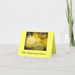 When life gives you lemons... card