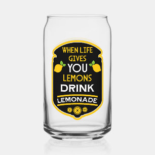 When Life Gives You Lemons Drink Lemonade Can Glass