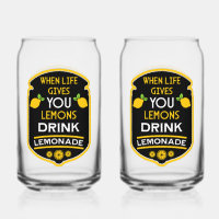 When Life Gives You Lemons Drink Lemonade
