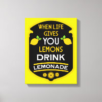 When Life Gives You Lemons Drink Lemonade