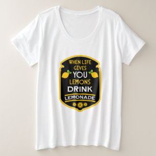 When Life Gives You Lemons Drink Lemonade Plus Size T-Shirt